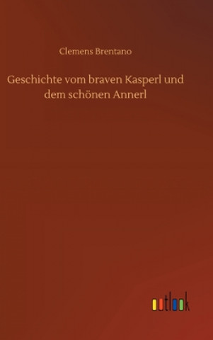 Livre Geschichte vom braven Kasperl und dem schoenen Annerl Clemens Brentano