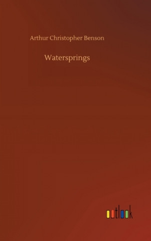 Könyv Watersprings Arthur Christopher Benson