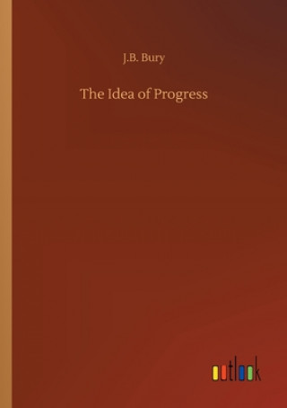 Könyv Idea of Progress J.B. Bury