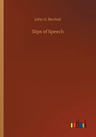 Könyv Slips of Speech John H. Bechtel