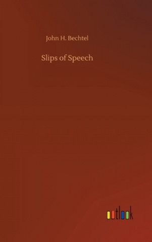 Könyv Slips of Speech John H. Bechtel