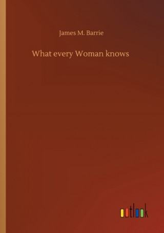 Könyv What every Woman knows James M. Barrie