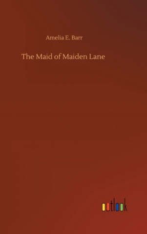 Book Maid of Maiden Lane Amelia E. Barr