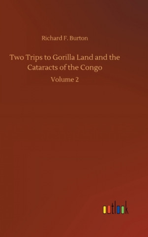 Książka Two Trips to Gorilla Land and the Cataracts of the Congo Richard F. Burton