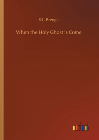 Könyv When the Holy Ghost is Come S.L. Brengle