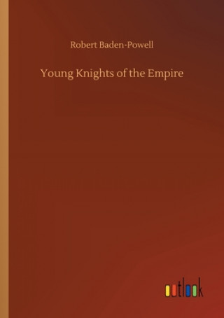 Kniha Young Knights of the Empire Robert Baden-Powell