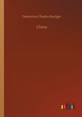 Kniha China Demetrius Charles Boulger