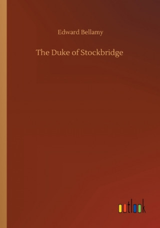 Könyv Duke of Stockbridge Edward Bellamy