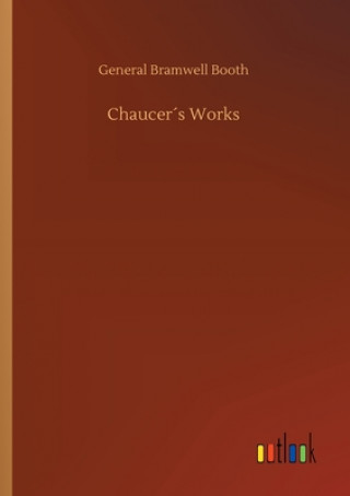 Könyv Chaucers Works General Bramwell Booth