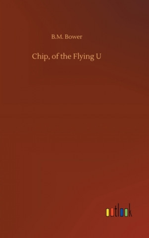 Carte Chip, of the Flying U B.M. Bower