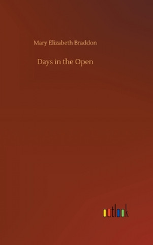 Könyv Days in the Open Mary Elizabeth Braddon
