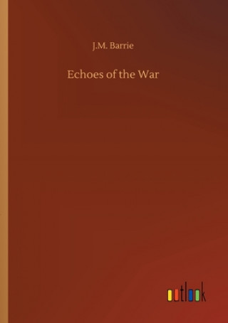 Kniha Echoes of the War J. M. Barrie