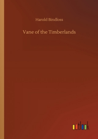 Książka Vane of the Timberlands Harold Bindloss