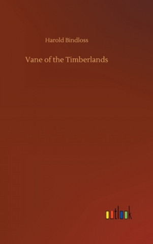 Książka Vane of the Timberlands Harold Bindloss