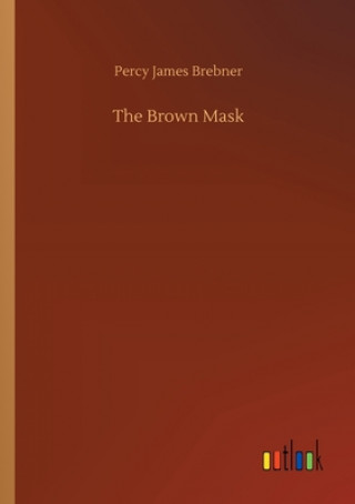 Kniha Brown Mask Percy James Brebner