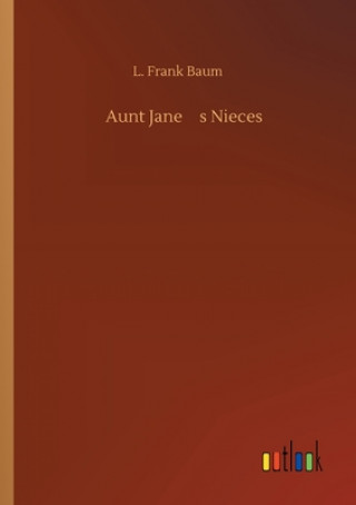 Könyv Aunt Jane's Nieces L. Frank Baum