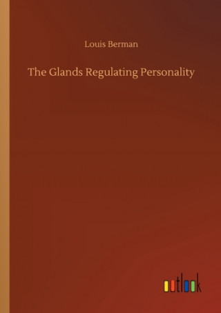 Könyv Glands Regulating Personality Louis Berman