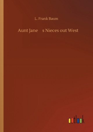 Kniha Aunt Jane's Nieces out West L. Frank Baum