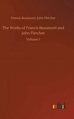 Livre Works of Francis Beaumont and John Fletcher Beaumont