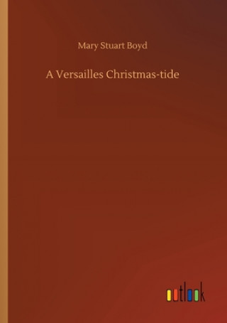 Книга Versailles Christmas-tide Mary Stuart Boyd