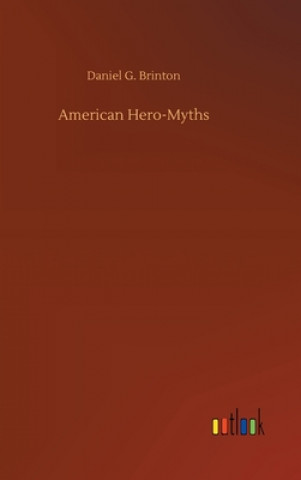 Książka American Hero-Myths Daniel G. Brinton