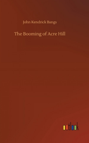 Kniha Booming of Acre Hill John Kendrick Bangs