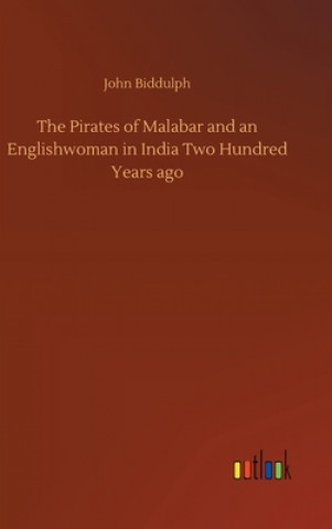 Kniha Pirates of Malabar and an Englishwoman in India Two Hundred Years ago John Biddulph