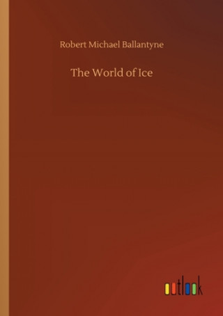 Kniha World of Ice Robert Michael Ballantyne