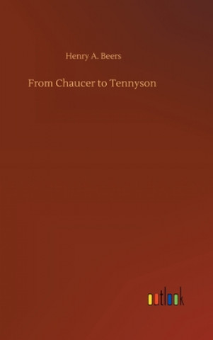 Kniha From Chaucer to Tennyson Henry A. Beers