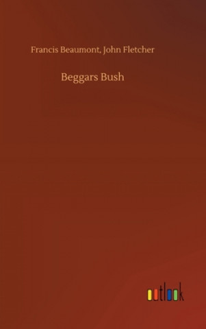 Knjiga Beggars Bush Beaumont