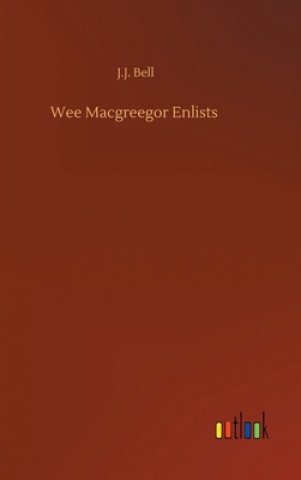 Knjiga Wee Macgreegor Enlists J.J. Bell