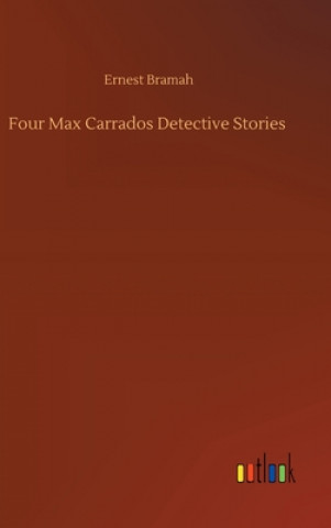 Buch Four Max Carrados Detective Stories Ernest Bramah