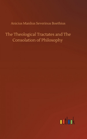 Książka Theological Tractates and The Consolation of Philosophy Anicius Manlius Severinus Boethius