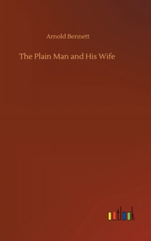 Βιβλίο Plain Man and His Wife Arnold Bennett