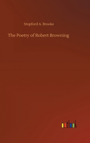 Kniha Poetry of Robert Browning Stopford A. Brooke