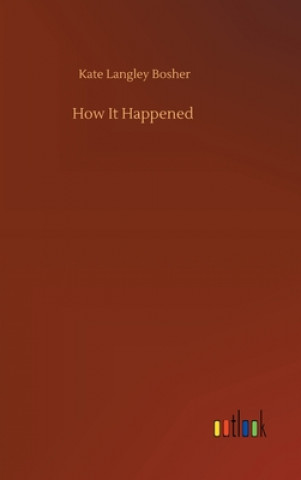 Kniha How It Happened Kate Langley Bosher