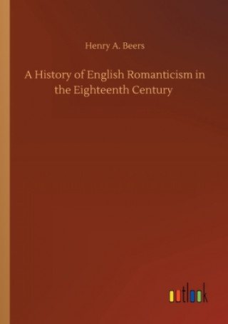 Carte History of English Romanticism in the Eighteenth Century Henry A. Beers