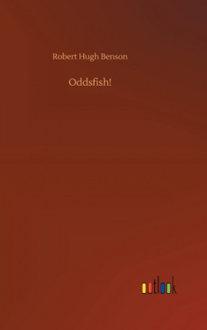 Book Oddsfish! Robert Hugh Benson
