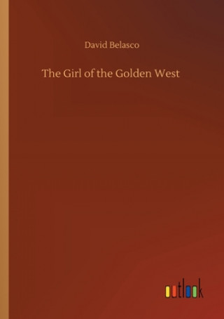 Kniha Girl of the Golden West David Belasco