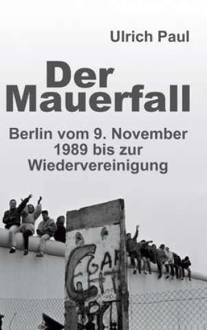 Knjiga Der Mauerfall Ulrich Paul