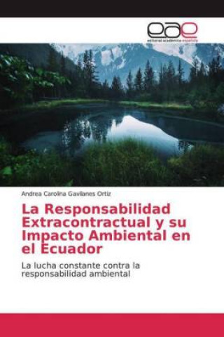 Buch La Responsabilidad Extracontractual y su Impacto Ambiental en el Ecuador 