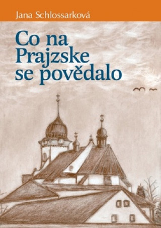 Книга Co na Prajzske se povědalo Jana Schlossarková