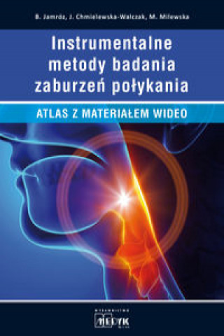 Kniha Instrumentalne metody badań zaburzeń połykania Jamróz B. Chmilelewska-Walczak J. Milewska M.