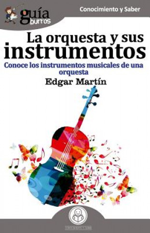 Kniha GuiaBurros La orquesta y sus instrumentos EDGAR MARTIN