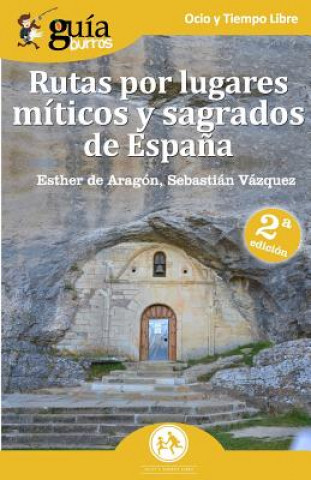 Kniha GuiaBurros Rutas por lugares miticos y sagrados de Espana ESTHER DE ARAGON