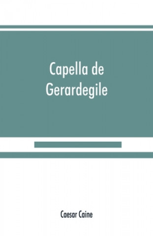 Knjiga Capella de Gerardegile Caesar Caine