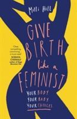 Книга Give Birth Like a Feminist Milli Hill