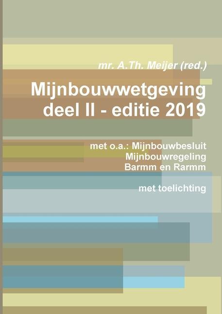 Kniha Mijnbouwwetgeving deel II - editie 2019 MR. A.TH. MEIJER