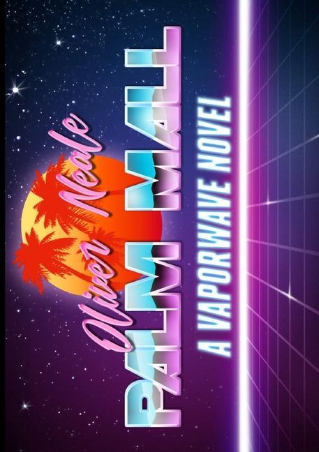 Книга Palm Mall: A Vaporwave Novel Oliver Neale