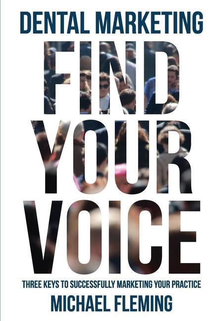 Carte Dental Marketing: Find Your Voice Michael Fleming